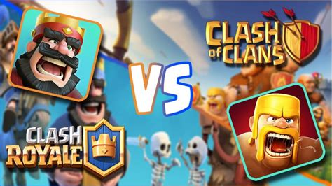 Clash royale y clash of clans .